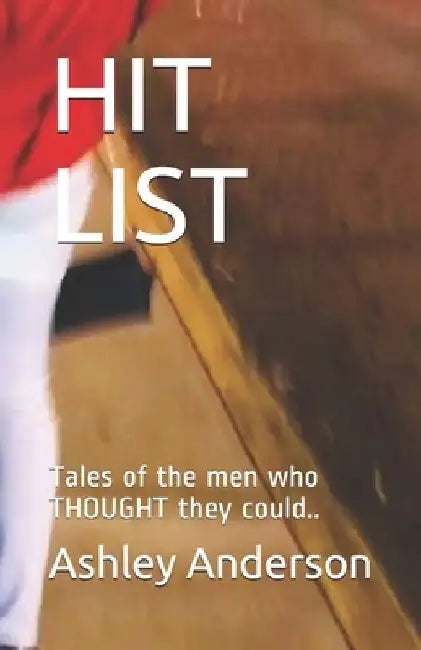 Hit List: Tales of the men who THOUGHT they could.. by Kamisha Coats