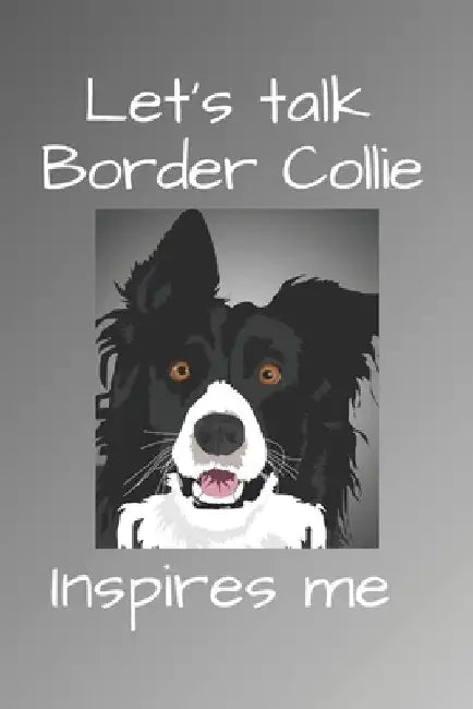 Let's talk Border Collie inspires me by Simple Gag Book Publishing