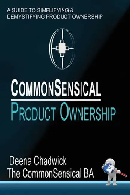 CommonSensical Product Ownership by Deena Chadwick