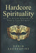 Hardcore Spirituality: How to Refute Atheism and Find a True Religion by Robin Sacredfire