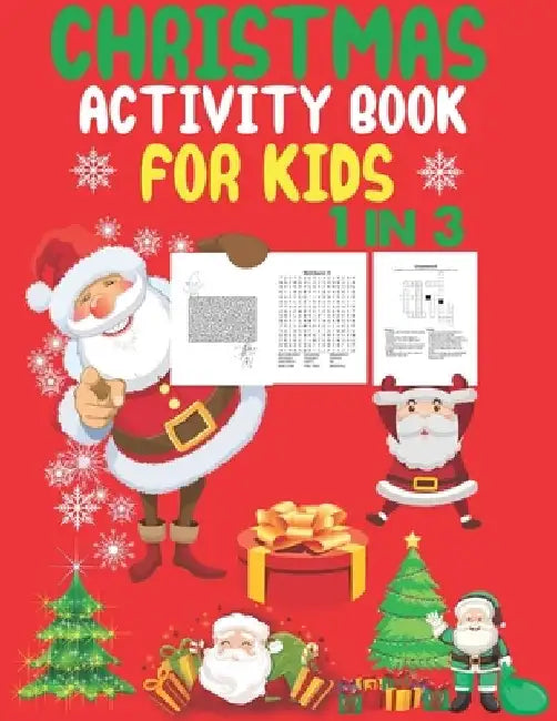 Christmas Activity Book For Kids 1 In 3: A Fun Kid Workbook Game For Learning, Coloring, Dot To Dot, Mazes, Word Search and Crossword by Cute Kids Coloring Book