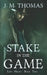 Stake in the Game by J. M. Thomas