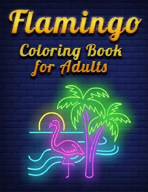 Flamingo Coloring Book for Adults: Best Adult Coloring Book with Fun, Easy, flower pattern and Relaxing Coloring Pages by Coloring Book Press