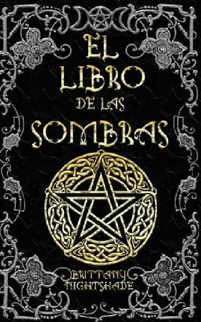 El Libro de las Sombras: hechizos y conjuros: magia roja, blanca y negra by Nightshade, Brittany