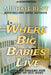 Where Big Babies Live by Rosalie Bent