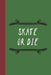 Skate Or Die: Great Fun Gift For Skaters, Skateboarders, Extreme Sport Lovers, & Skateboarding Buddies by Sporty Uncle Press