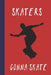 Skaters Gonna Skate: Great Fun Gift For Skaters, Skateboarders, Extreme Sport Lovers, & Skateboarding Buddies by Sporty Uncle Press