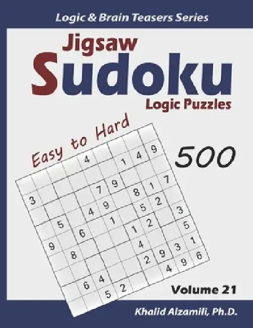 Jigsaw Sudoku Logic Puzzles: 500 Easy to Hard: Keep Your Brain Young by Khalid Alzamili