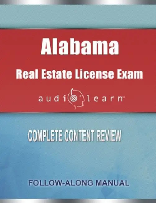 Alabama Real Estate License Exam Audio Learn: Complete Audio Review for the Real Estate License Examination in Alabama! by Audiolearn Content Team