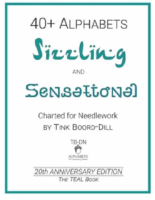 Alphabets - Sizzling and Sensational (The TEAL Book): 20th Anniversary Edition by Tink Boord-Dill