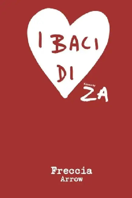 I BACI di ZA " ARROW " by Alan Zeni