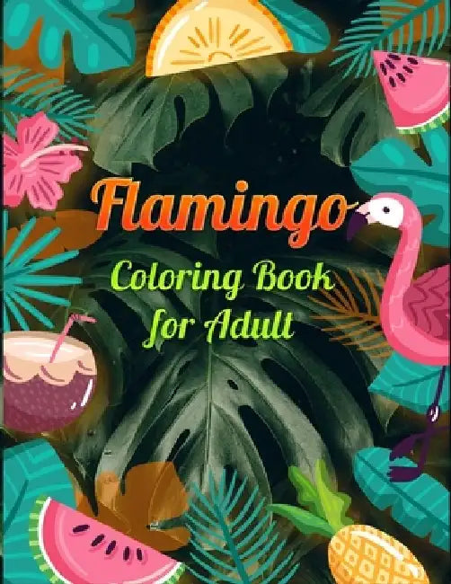 Flamingo Coloring Book for Adults: Best Adult Coloring Book with Fun, Easy, flower pattern and Relaxing Coloring Pages by Coloring Book Press