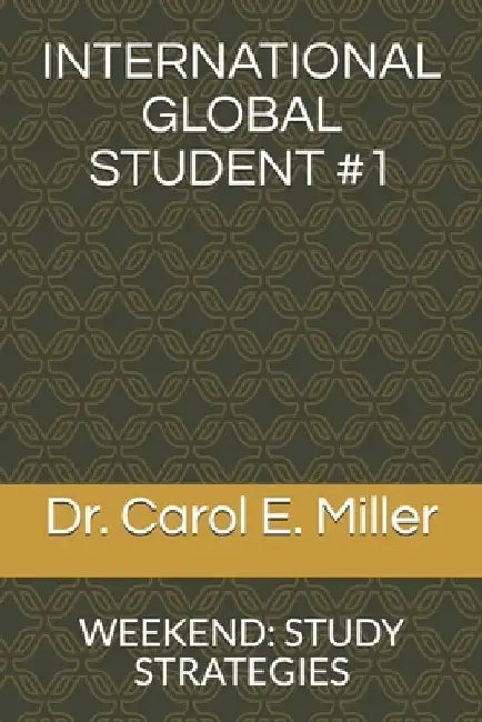 International Global Student #1: Weekend: Study Strategies by Carol E. Miller