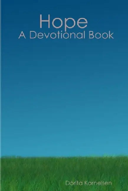 Hope (A Devotional Book) by Dorita Kornelsen