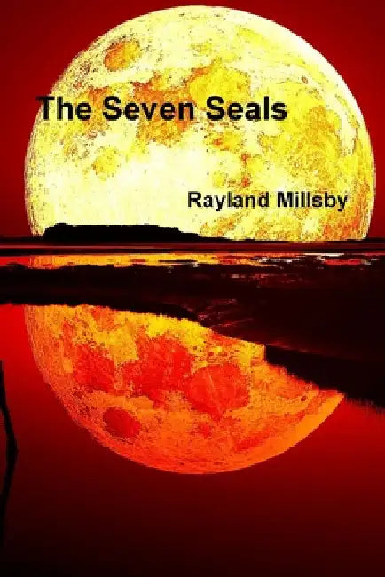 The Seven Seals by Rayland Millsby