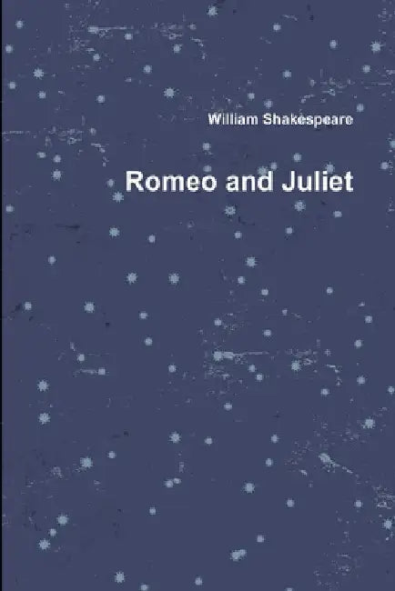 Romeo and Juliet by William Shakespeare