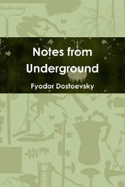 Notes from Underground by Fyodor Dostoevsky
