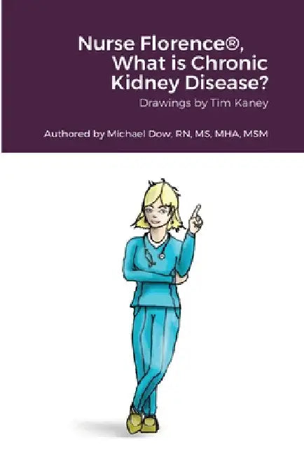 Nurse Florence(R), What is Chronic Kidney Disease? by Tim Kaney
