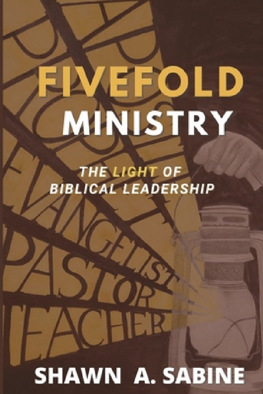 Fivefold Ministry: The Light of Biblical Leadership by Shawn Sabine, Marcella Sabine