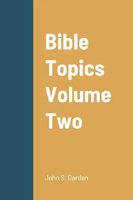 Bible Topics Volume Two by John Darden