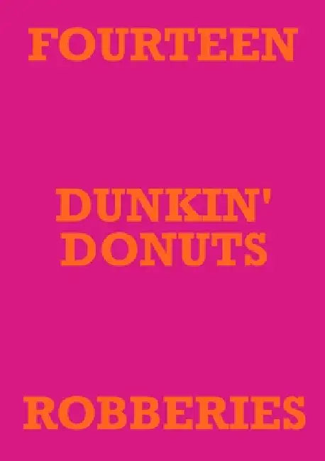 Fourteen Dunkin' Donuts Robberies by Mark Staniforth