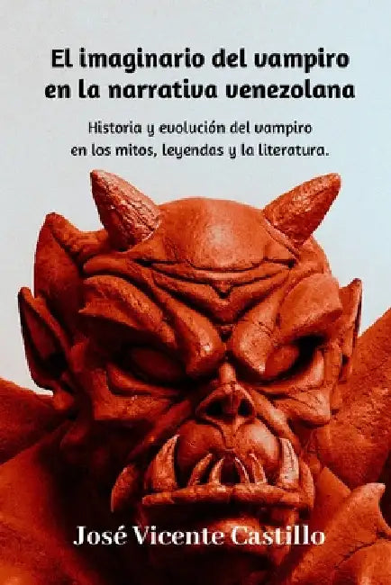 El imaginario del vampiro en la narrativa venezolana by José Vicente Castillo