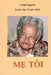 Me Toi: Thie book write all about the social hardship of Vietnamese who lived between their enemies was the Viet Cong, the French colonialists were di by Chinh Nguyen