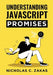 Understanding JavaScript Promises by Nicholas C. Zakas