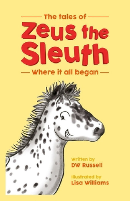 The tales of Zeus the Sleuth: Where it all began by Dw Russell