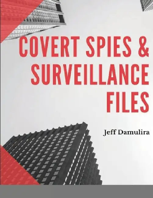 Covert Spies & Surveillance files by Jeff Damulira