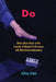 Do: Notes about Action in the Creation of Musical Performance with Data-driven Instruments by Jeffrey Stolet