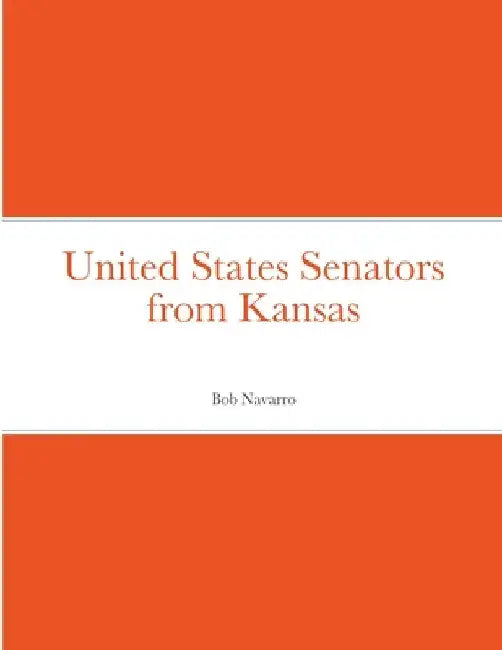 United States Senators from Kansas by Bob Navarro