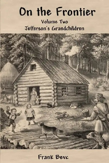On the Frontier: Jefferson's Children by Frank Bevc