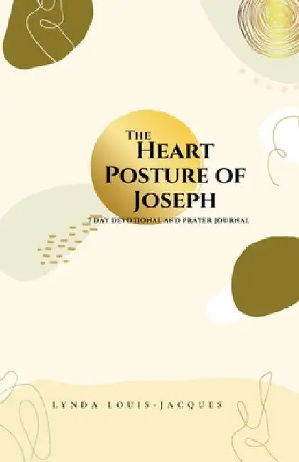 The Heart Posture of Joseph by Lynda Louis-Jacques