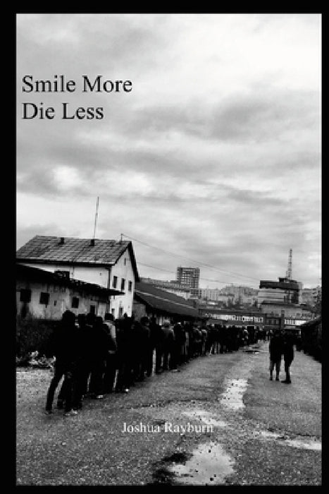 Smile More Die Less by Joshua Rayburn, Joshua Rayburn, Hillary Dickson