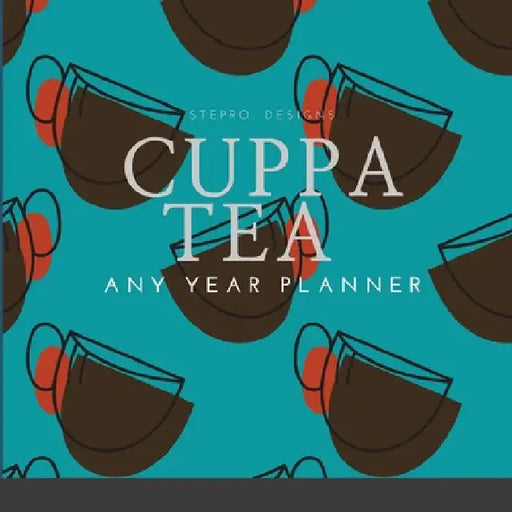 Cuppa Tea Any Year Planner by Stepro Design