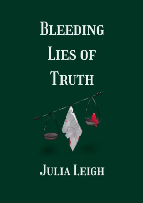 Bleeding Lies of Truth by Julia Leigh