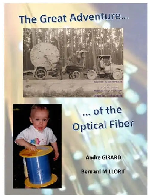 The Great Adventure of the Optical Fiber by André Girard