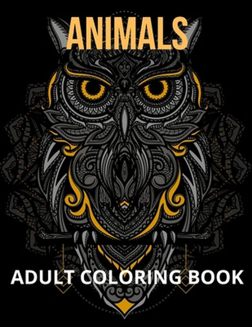 Animals Adult Coloring Book: Stressless Coloring Book - Adult Coloring Book Stress Relief - Adult Coloring Designs Stress by Jocelyn Crawford
