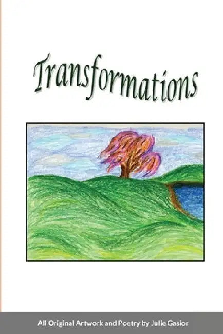 Transformations by Julie Gasior