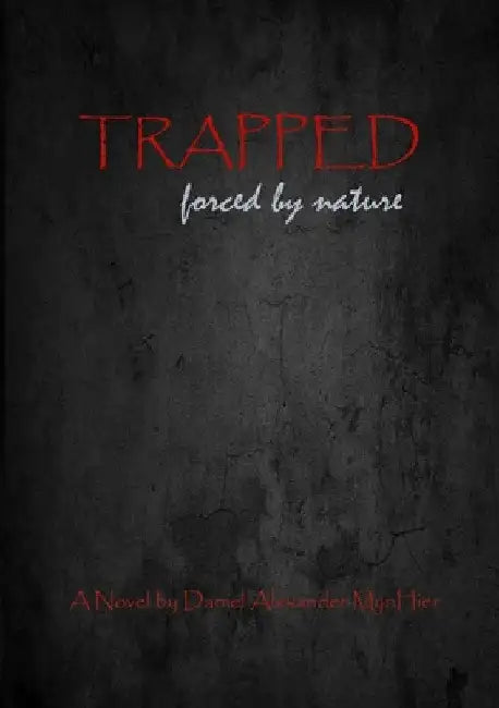Trapped, forced by nature by Daniel Alexander Mynhier
