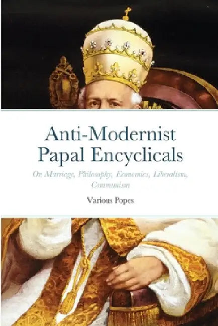 Anti-Modernist Papal Encyclicals by Luke Smith
