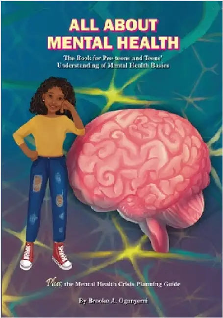 All About Mental Health: The Basic Book for Kids' Understanding of Mental Health by Ogunyemi, Brooke