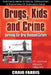 Drugs, Kids and Crime: Surviving Our Drug Obsessed Culture by Craig Farris