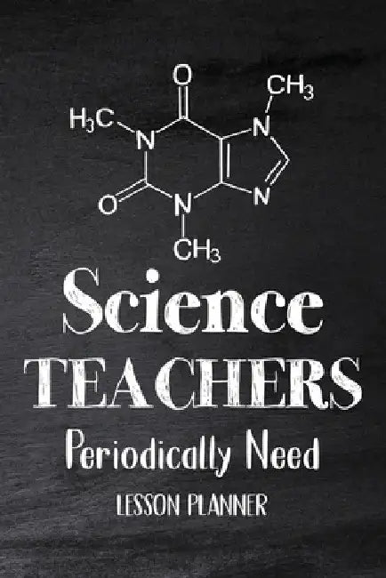 Science Teachers Periodically Need: Chemistry Teacher Planner, Biology Physics Teacher Planner, Open-Dated Planner, Undated Lesson Planner by Paperland Online Store