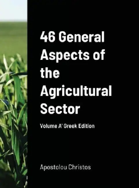 46 General Aspects of the Agricultural Sector Greek Edition by Christos Apostolou