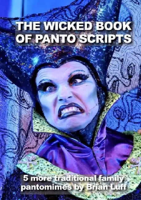 The Wicked Book of Panto Scripts: 5 more traditional family pantomime scripts by Brian Luff