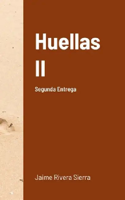 Huellas II: Segunda Entrega by Jaime Rivera Sierra