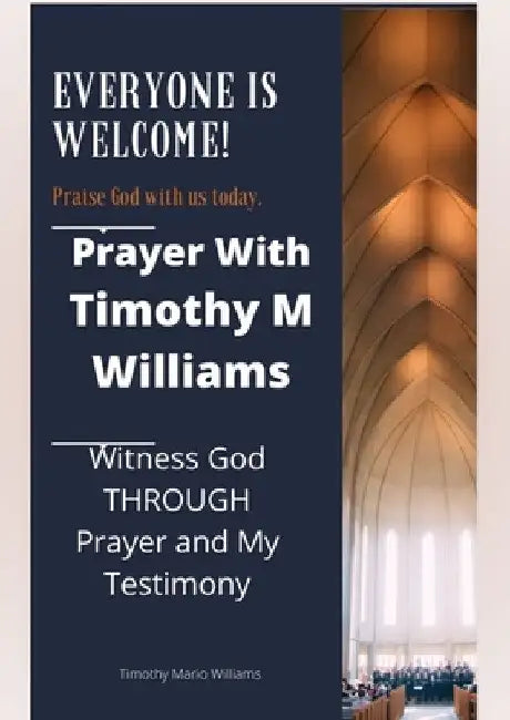 Prayer With Timothy M Williams: Witness God THROUGH Prayer and My Testimony by Timothy Mario Williams