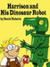 Harrison and his Dinosaur Robot by Daniel Roberts